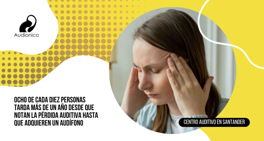 Ocho de cada diez personas tarda más de un año desde que notan la pérdida auditiva hasta que adquieren un audífono