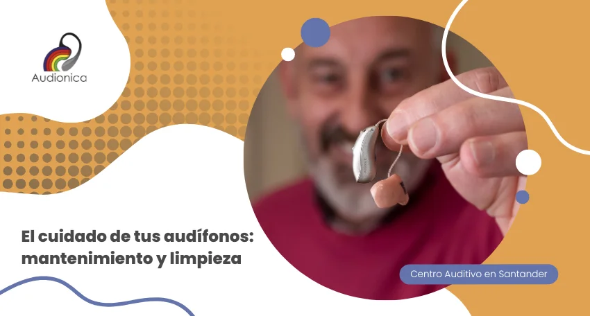 El cuidado de tus audífonos: mantenimiento y limpieza