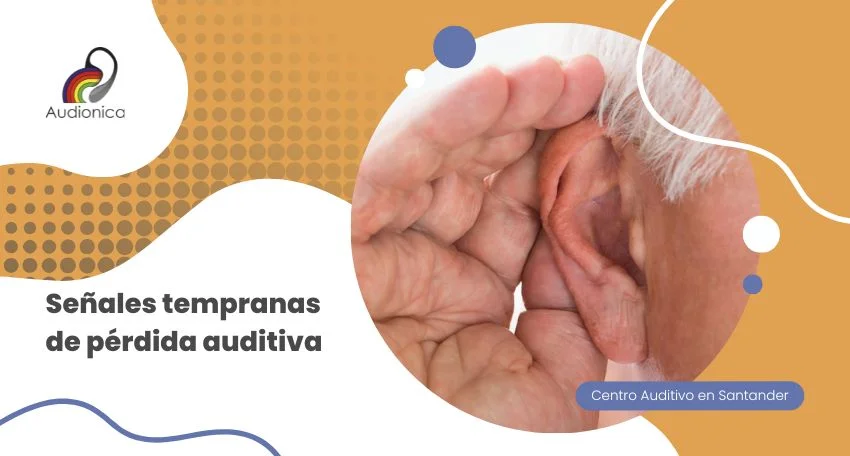 Señales tempranas de pérdida auditiva
