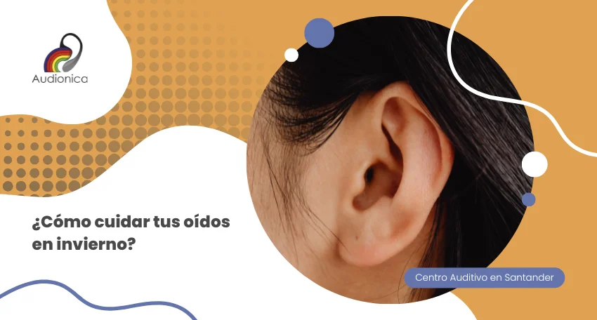 ¿Cómo cuidar tus oídos en invierno?