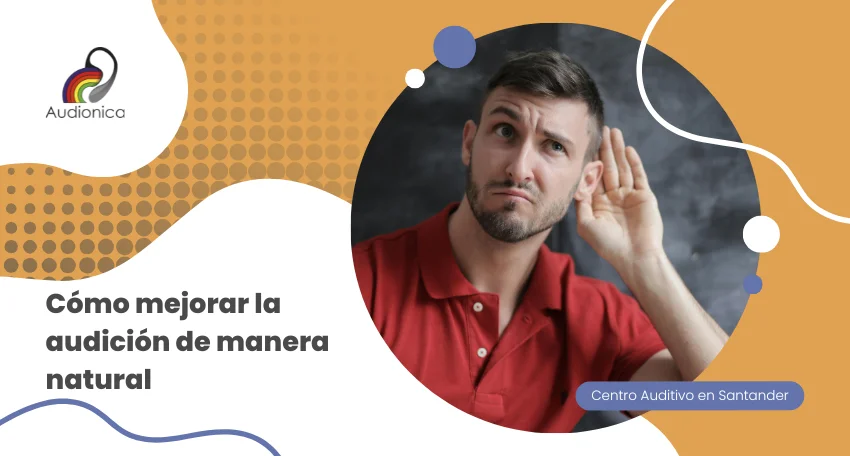 Cómo mejorar la audición de manera natural